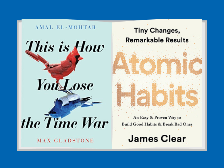 book covers for This is how you lose the time war and Atomic habits
