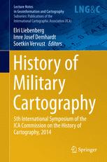 History of Military Cartography: 5th International Symposium of the ICA Commission on the History of Cartography, 2014