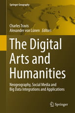The Digital Arts and Humanities: Neogeography, Social Media and Big Data Integrations and applications.