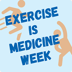 Exercise is medicine week