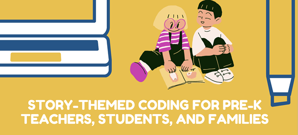 Story-themed coding for Pre-K Teachers, Students, and Families