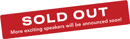 Sold Out. More exciting speakers will be announced soon!