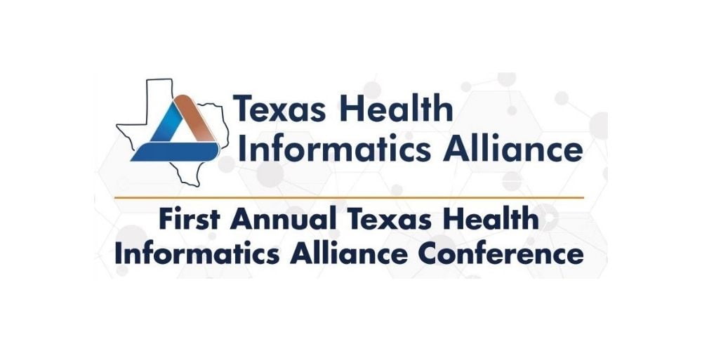 Texas Health Informatics Alliance, First Annual Texas Health Informatics Alliance Conference