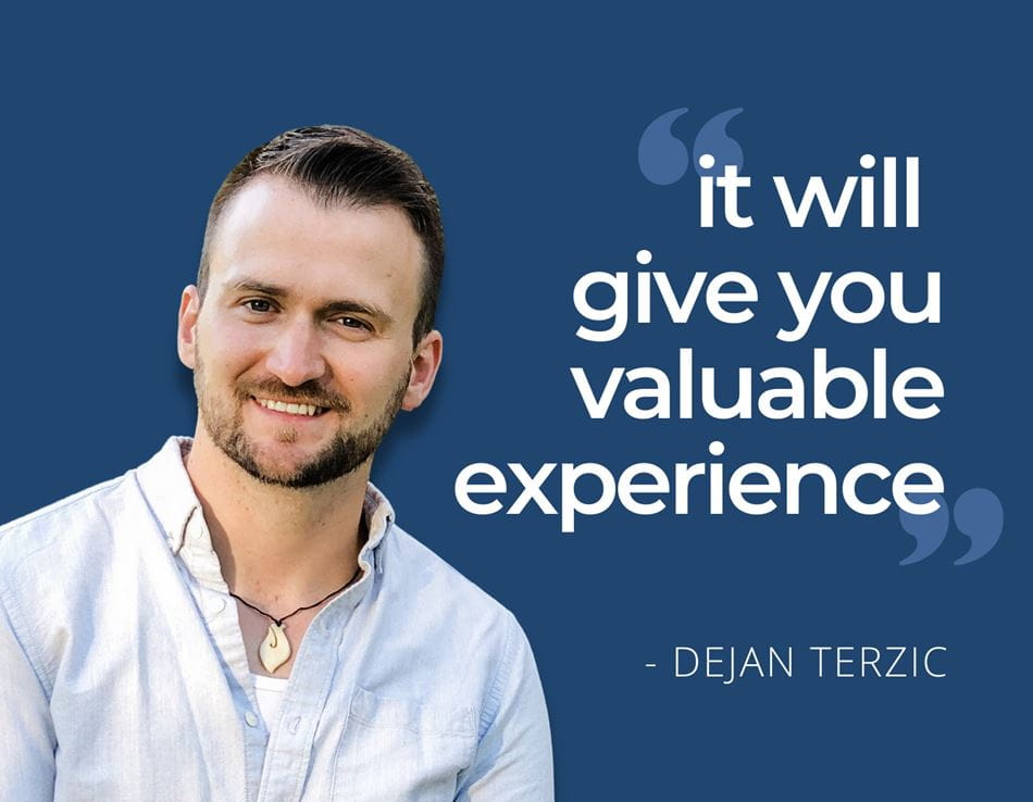 graphic of student, Dejan Terzic smiling for camera with quote saying "it will give you valuable experience"