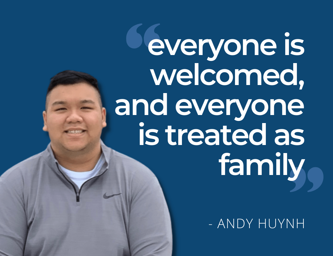Graphic of Andy Huynh with quote saying "everyone is welcomed, and everyone is treated as family"